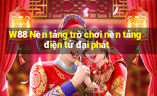 W88 Nền tảng trò chơi nền tảng điện tử đại phát