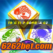 trực tiếp bóng đá c2