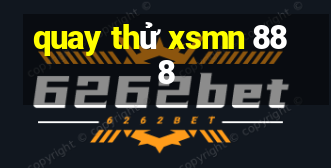 quay thử xsmn 888