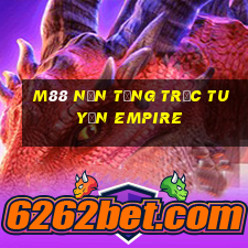 M88 Nền tảng trực tuyến Empire