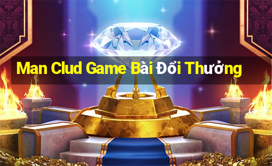 Man Clud Game Bài Đổi Thưởng