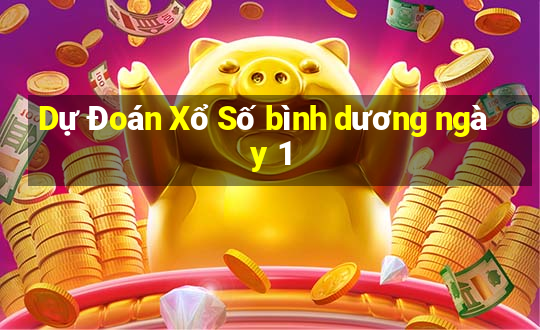 Dự Đoán Xổ Số bình dương ngày 1