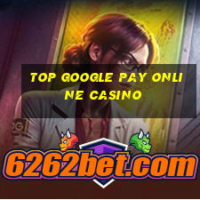 top google pay online casino