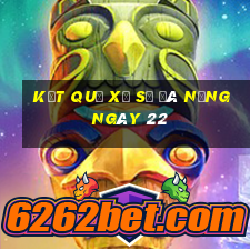 kết quả Xổ Số Đà Nẵng ngày 22