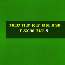 Trực tiếp kết quả XSDT 6x36 Thứ 5