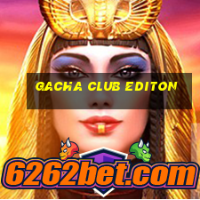 gacha club editon