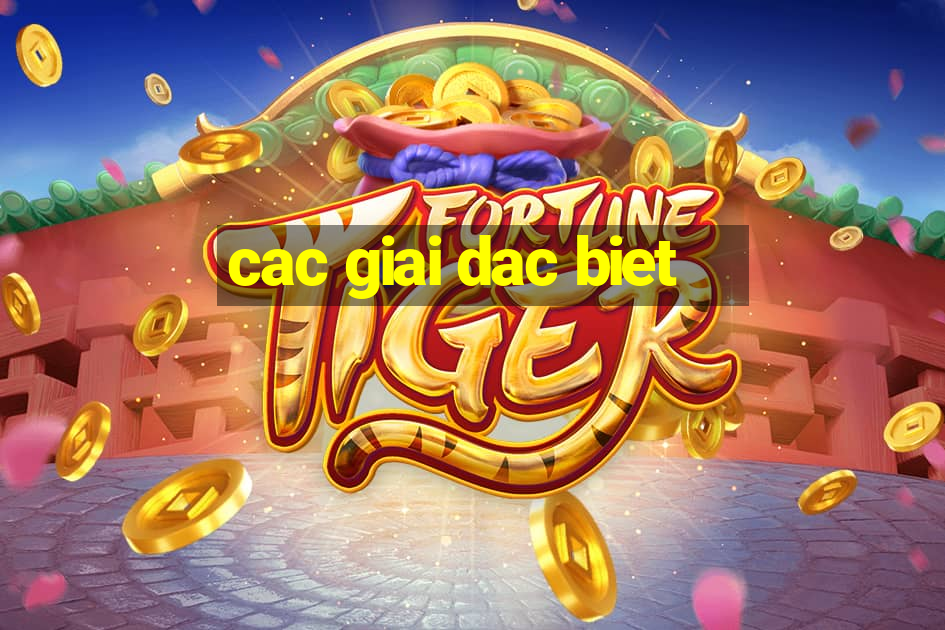 cac giai dac biet