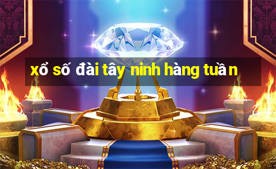 xổ số đài tây ninh hàng tuần