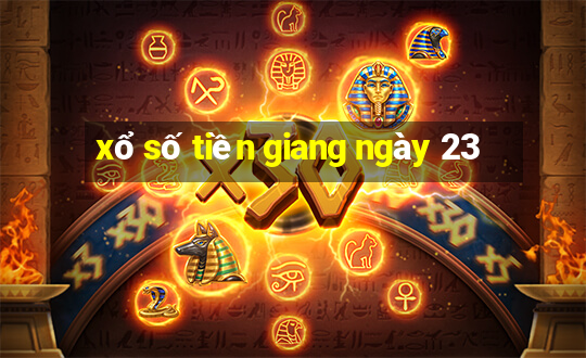 xổ số tiền giang ngày 23