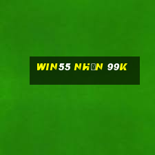 win55 nhận 99k