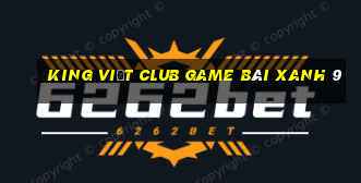 King Việt Club Game Bài Xanh 9