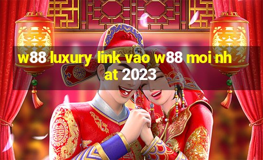 w88 luxury link vao w88 moi nhat 2023