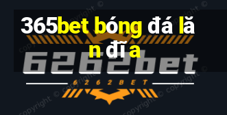 365bet bóng đá lăn đĩa