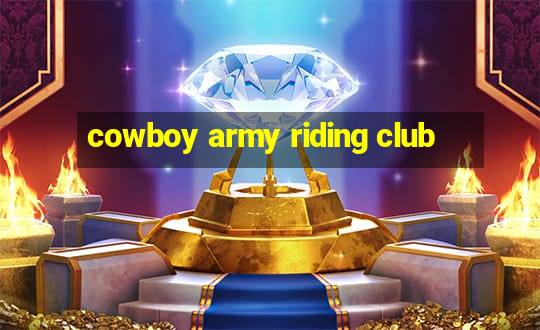 cowboy army riding club