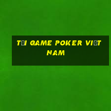 Tải game Poker Việt Nam