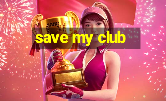 save my club