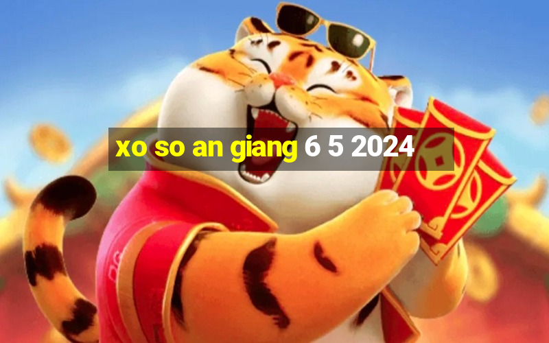 xo so an giang 6 5 2024