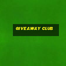 giveaway club