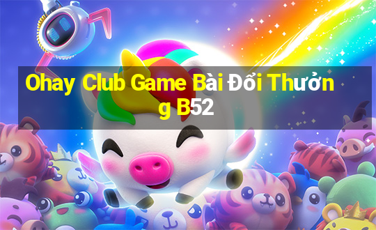 Ohay Club Game Bài Đổi Thưởng B52