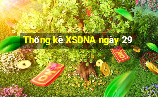 Thống kê XSDNA ngày 29