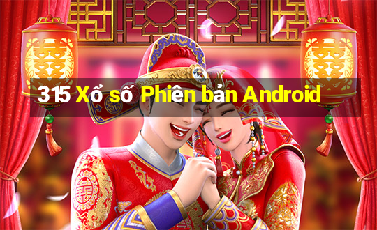 315 Xổ số Phiên bản Android