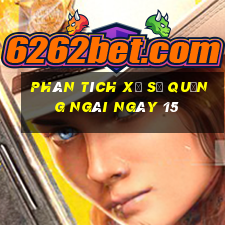 Phân tích Xổ Số quảng ngãi ngày 15