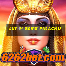 luyện game pikachu