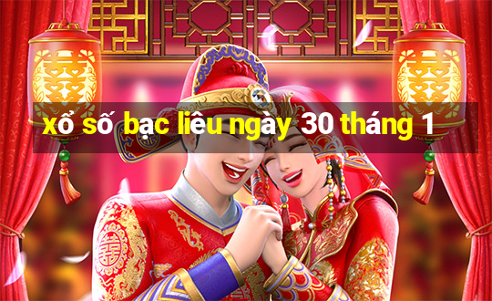 xổ số bạc liêu ngày 30 tháng 1