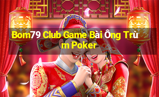 Bom79 Club Game Bài Ông Trùm Poker