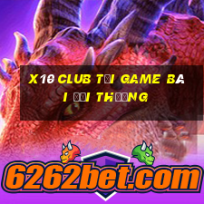 X10 Club Tải Game Bài Đổi Thưởng