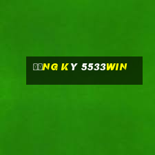 Đăng Ký 5533win