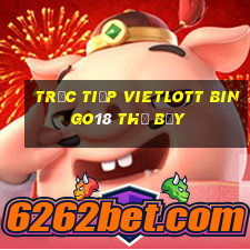 Trực tiếp vietlott Bingo18 thứ bảy