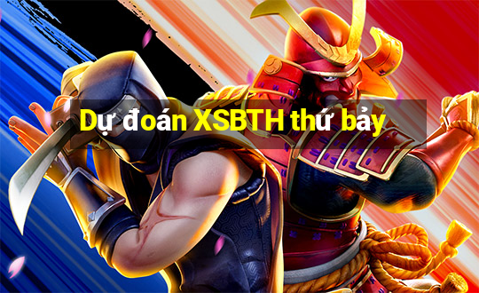 Dự đoán XSBTH thứ bảy