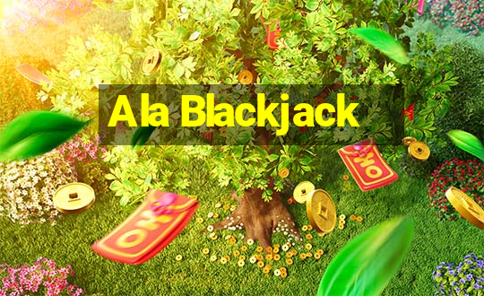 Ala Blackjack