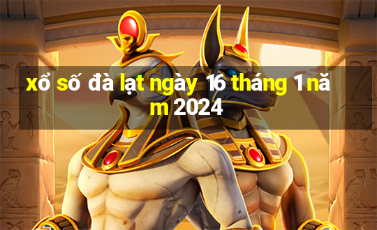 xổ số đà lạt ngày 16 tháng 1 năm 2024