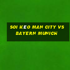 soi kèo man city vs bayern munich