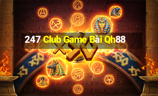 247 Club Game Bài Qh88