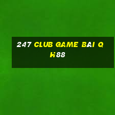 247 Club Game Bài Qh88