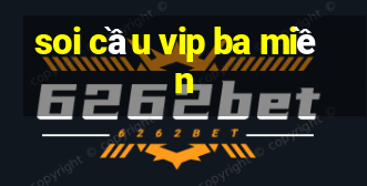 soi cầu vip ba miền