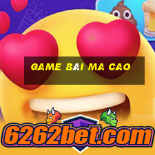 game bài ma cao