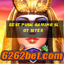 best push gaming slot sites