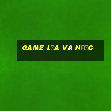 game lửa và nước