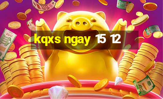 kqxs ngay 15 12