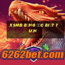 xsmb bảng đặc biệt tuần