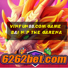 Vinfun88.Com Game Bài Nạp The Garena