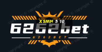 xsmn 5 10