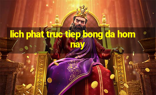 lich phat truc tiep bong da hom nay