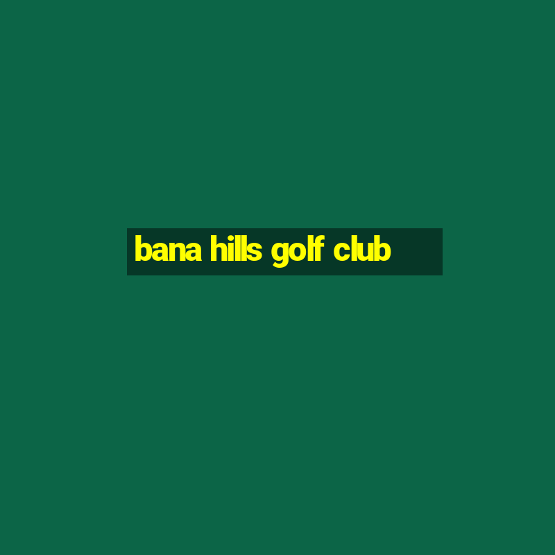 bana hills golf club