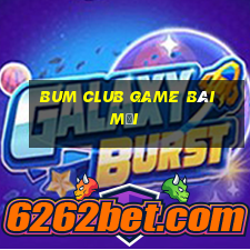 Bum Club Game Bài Mới