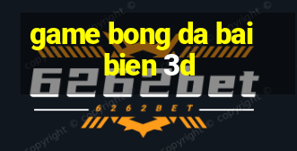 game bong da bai bien 3d